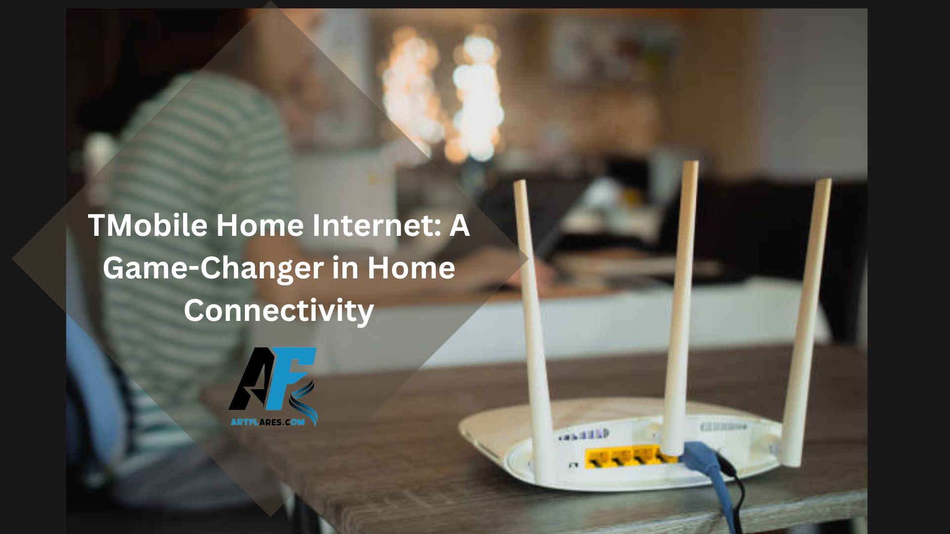 TMobile Home Internet A Game-Changer in Home Connectivity